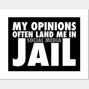 My Opinions Often Land Me In Social Media Jail Posters and Art